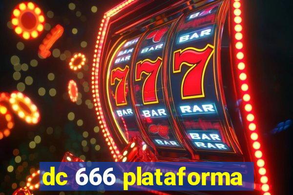 dc 666 plataforma